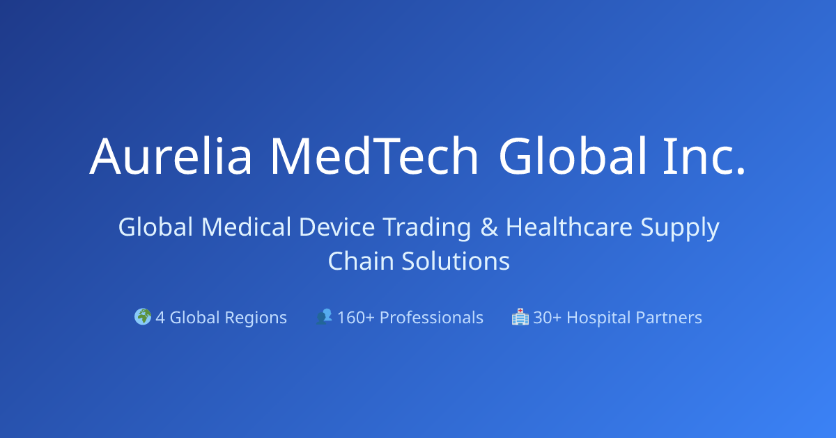 Aurelia MedTech Global Inc. - Global Medical Device Trading ...